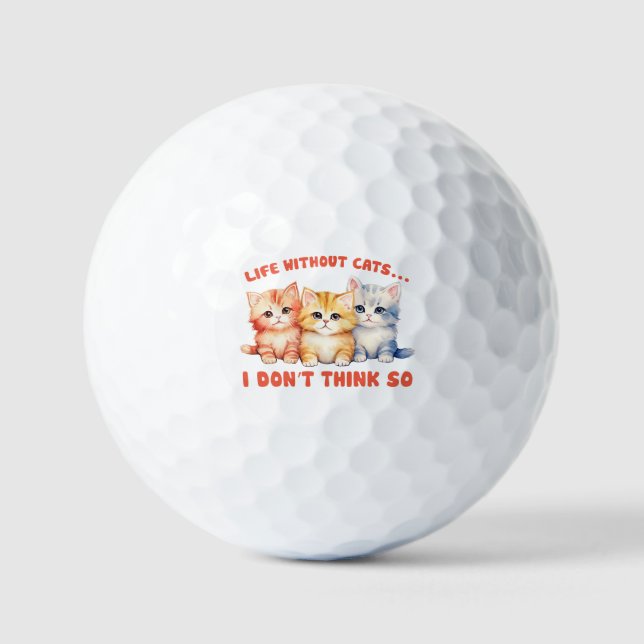 Niedliche Kätzchen - Leben ohne Katzen? Golfball (Vorderseite)