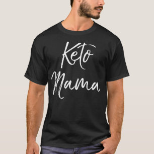 Niedliche Keto Mama Zitat Funny Ketones Geschenk f T-Shirt