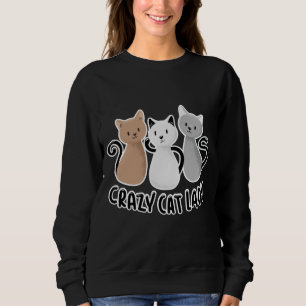 Niedliche Lady Cats Sprichwort Design Sweatshirt