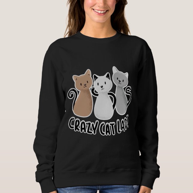 Niedliche Lady Cats Sprichwort Design Sweatshirt (Vorderseite)