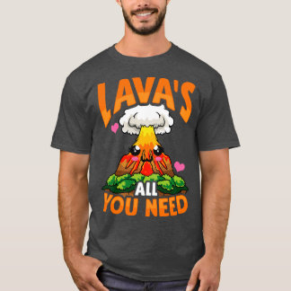 Niedliche Lavas Alles, was Sie brauchen Vulkanpun T-Shirt