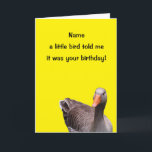 Niedliche Little Bird Funny Happy Birthday Card Karte<br><div class="desc">Niedliches Bild einer Gans auf gelbem Hintergrund. Im Text steht Name,  ein kleiner Vogel sagte mir,  es sei dein Geburtstag. Personalisieren Sie diese Karte einfach,  indem Sie den Vorlagentext in- und ausbearbeiten. Danke,  dass du mir meine Entwürfe angesehen hast!</div>