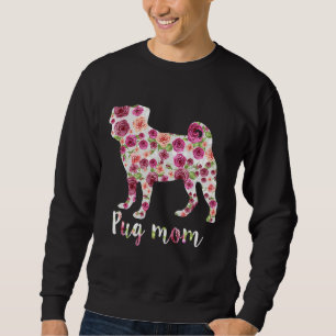 Niedliche Mops Mama Rose Blume Floral Dog Mama Mut Sweatshirt