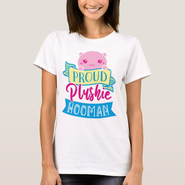 Niedliche perzonisierte Proud Plushie Hooman Fraue T-Shirt (Vorderseite)