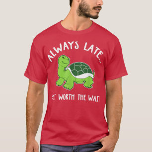 Niedliche Schildkröte t immer zu spät, aber es loh T-Shirt