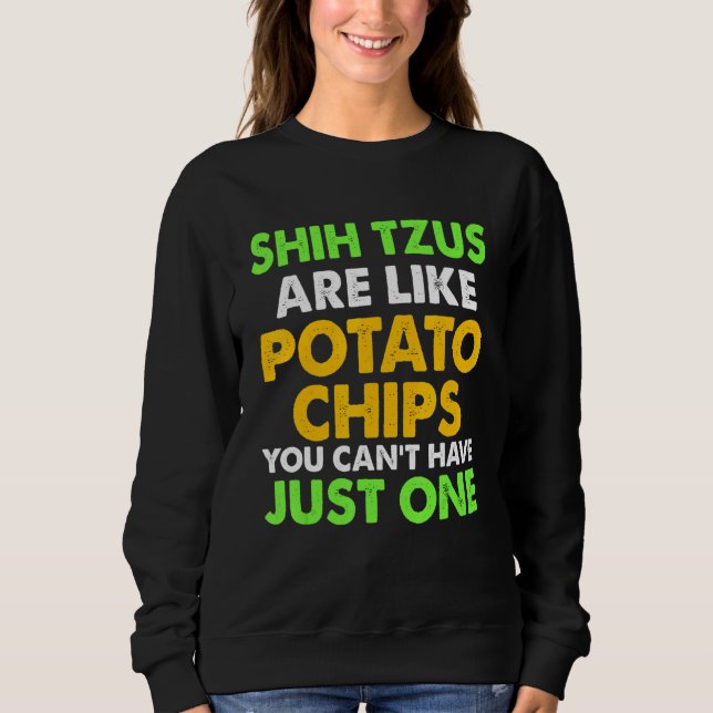 Niedliche Shih Tzus sind wie Kartoffelchips Shih T Sweatshirt (Vorderseite)