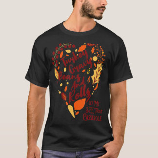 Niedliche Türkei Gravy Bohnen und Rollen Ließ mir T-Shirt