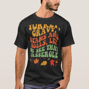 Niedliche Türkei Gravy Bohnen und Rollen Ließ mir  T-Shirt