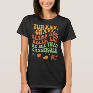 Niedliche Türkei Gravy Bohnen und Rollen Ließ mir  T-Shirt