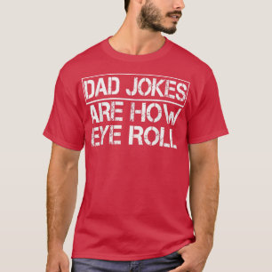 Niedliche Vater Witze sind, wie Auge Roll Funny Va T-Shirt