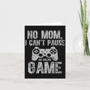 Niedliche Video-Gamer-Geschenk Keine Mama, die ich Karte