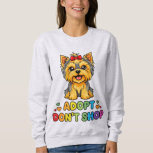Niedliche Yorkie Dog Rescue Shelter Adoptier Don't Sweatshirt