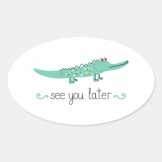 Niedlicher Alligator. Sehen Sie sich später Buchst Ovaler Aufkleber (Vorderseite)