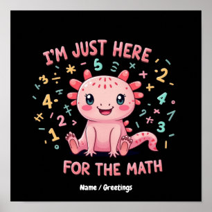 Niedlicher Axolotl Ich bin gerade hier für Mathe F Poster