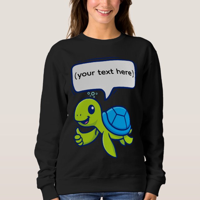 Niedlicher Cartoon Schildkröte mit Sprechblase Sweatshirt (Vorderseite)