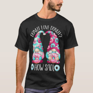 Niedlicher Donut-ErwachsenenHumor für Frauen und M T-Shirt