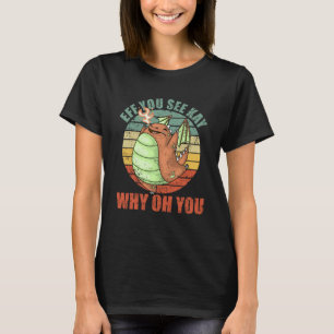 Niedlicher Drache EFF Sie sehen Kay Why You Funny  T-Shirt