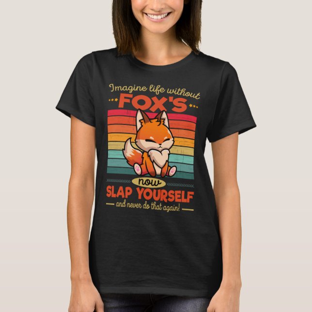 Niedlicher Fox stellt sich ein Leben ohne Fox vor T-Shirt (Vorderseite)