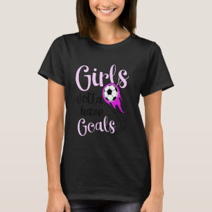 Niedlicher Fußball für Girls Goals Goals Girls Soc T-Shirt