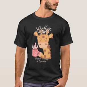 Niedlicher Giraffenkaffee, weil Therapie teuer ist T-Shirt