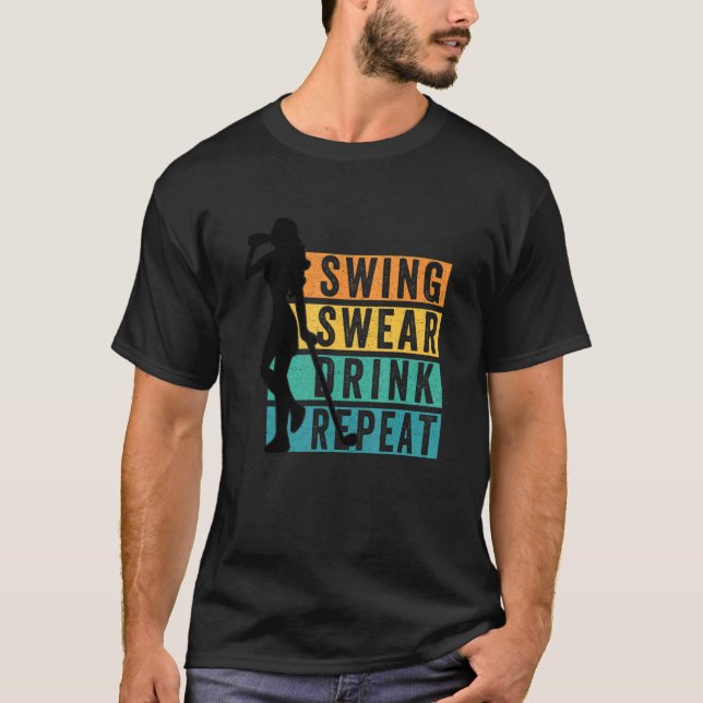 Niedlicher Golf Swing Swear Drink Wiederholung Lie T-Shirt (Vorderseite)
