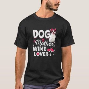 Niedlicher Hund Mutter Wein Boston Terrier Dog Mut T-Shirt