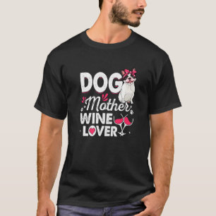 Niedlicher Hund Mutter Wein Boston Terrier Dog Mut T-Shirt