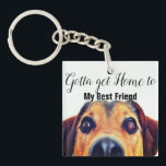 Niedlicher Hund Schlüsselanhänger<br><div class="desc">Gotta bringt Zuhause zu meinem besten Freund, niedliche Zitate für Tierliebhaber</div>