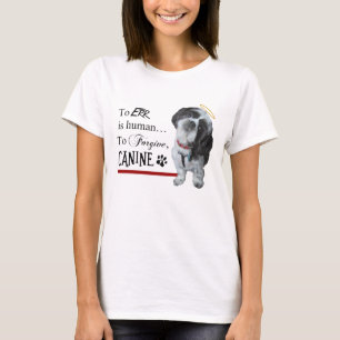 Niedlicher Hund "To Err is Human~To ForGive Canine T-Shirt