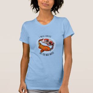 Niedlicher Koi-Karpfen Ich brauche Kaffee wie Fisc T-Shirt