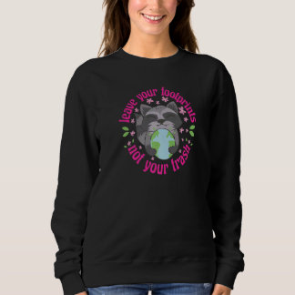 Niedlicher Raccon Verlasse Ihre Spuren nicht Ihren Sweatshirt
