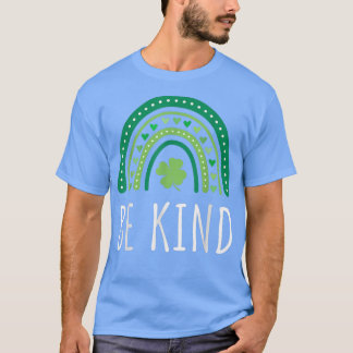 Niedlicher Regenbogen be Kind St Patricks Tag Glüc T-Shirt