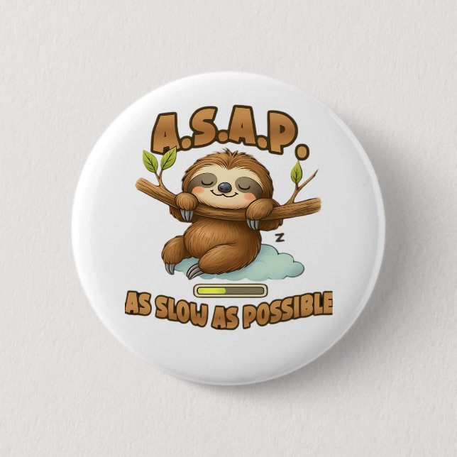 Niedlicher Sloth ASAP - so langsam wie möglich kla Button (Vorderseite)