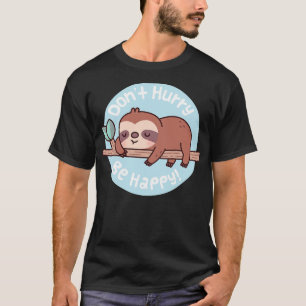 Niedlicher Sloth beeilen Sie sich zu einem glückli T-Shirt