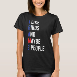 Niedlicher Vogel-Liebesvogel I like Birds Sarcasm T-Shirt