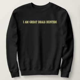 Niedliches Artwork Design "Great Deals Hunter" Kau Sweatshirt