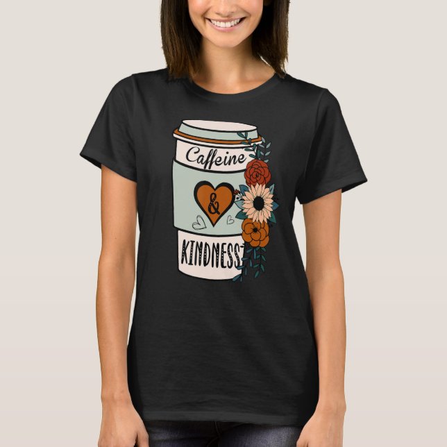 Niedliches Blumenkoffein und Kindness World Kindne T-Shirt (Vorderseite)