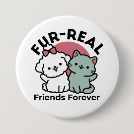 Niedliches Cat & Dog "Fur-Real Friends Forever"-De Button