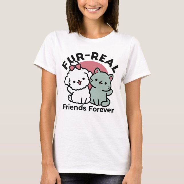 Niedliches Cat & Dog "Fur-Real Friends Forever"-De T-Shirt (Vorderseite)