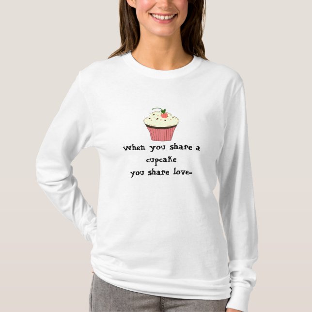 Niedliches Cupcake-Sprichwort T-Shirt (Vorderseite)
