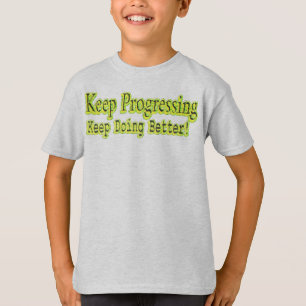 Niedliches Design über "Behalt Progressing". T - S T-Shirt