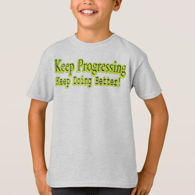 Niedliches Design über "Behalt Progressing". T - S T-Shirt (Vorderseite)