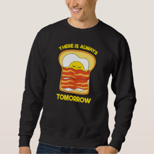 Niedliches Ei Bacon Toast Es gibt immer morgen Sweatshirt