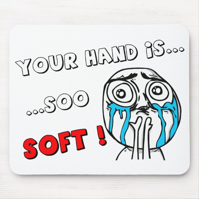 Niedliches MEME Mouspad "IHRE HAND IST SO WEICH " Mousepad (Vorne)