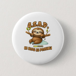 Niedliches Sloth ASAP � so langsam wie möglich kla Button