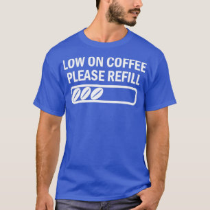 Niedrig Kaffee lustiges Sprichwort Koffein 2 T-Shirt