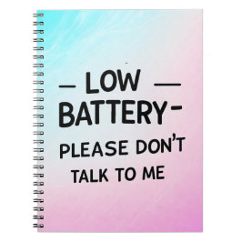 Niedrige Batterie Bitte sprechen Sie nicht mit mir Notizblock