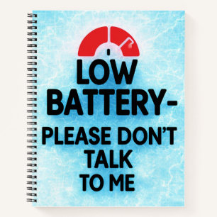 Niedrige Batterie Bitte sprechen Sie nicht mit mir Notizbuch