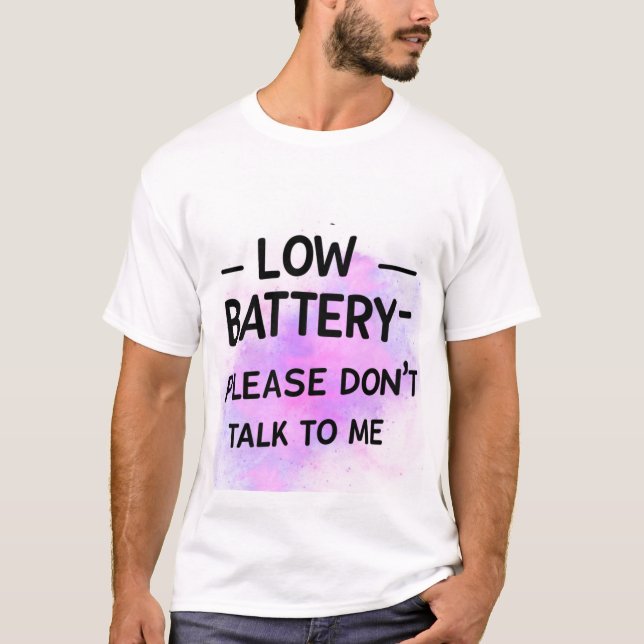 Niedrige Batterie Bitte sprechen Sie nicht mit mir T-Shirt (Vorderseite)