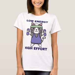 Niedrige Energie, hohe Anstrengung - Gym-Humor T-Shirt